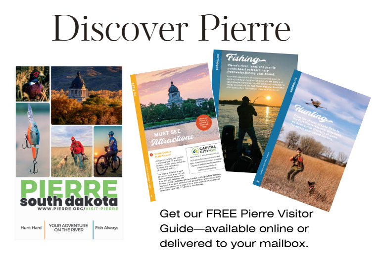 Discover Pierre Visitor's Guide Discover Pierre with our FREE visitors Guide. Click the button to get yours today!